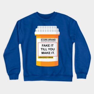 FAKE IT TILL YOU MAKE IT (SEROTONIN AND DOPAMINE) Crewneck Sweatshirt